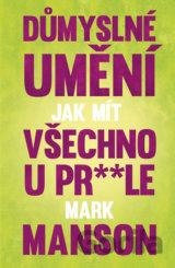 Důmyslné umění, jak mít všechno u prdele