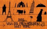 Vola bys přes všechen svět vodil...