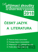 Tvoje přijímací zkoušky 2018 na střední školy a gymnázia: ČESKÝ JAZYK A LITERATURA