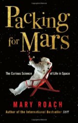 Packing for Mars: The Curious Science of Life in Space