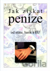 Jak získat peníze od státu, bank a EU
