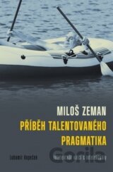 Miloš Zeman: Příběh talentovaného pragmatika