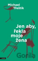 Jen aby, řekla moje žena