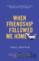 When Friendship Followed Me Home