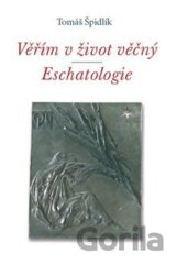 Věřím v život věčný. Eschatologie