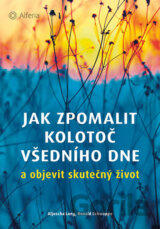 Jak zpomalit kolotoč všedního dne a objevit skutečný život