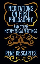 Meditations on First Philosophy and Other Metaphysical Writings