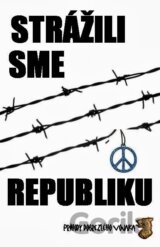Strážili sme republiku