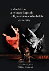 Kalendárium a vybrané kapitoly z dějin olomouckého baletu (1920–2016)