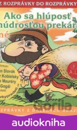 Ako sa hlúposť s múdrosťou prekárali a iné