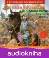 Odvážna Kristína a iné (Zakliate mesto, Sluha Matúš)