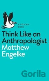 Think Like an Anthropologist