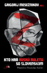 Kto hrá ruskú ruletu so Slovenskom