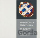 Autonómia Slovenska : 75 rokov. Pamätnica zo spomienkovej akadémie v Žiline dňa 4. októbra 2013
