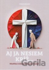 Aj ja nesiem kríž...