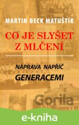 Co je slyšet z mlčení: Náprava napříč generacemi (Martin Beck Matuštík)