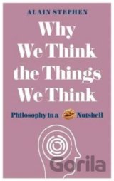 Why We Think the Things We Think