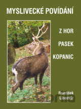 Myslivecké povídání z hor, pasek a kopanic