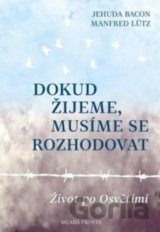 Dokud žijeme, musíme se rozhodovat