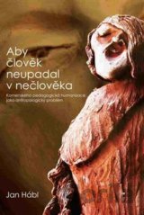 Aby člověk neupadal v nečlověka