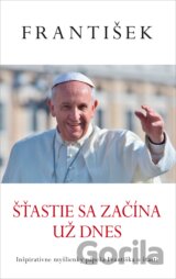 František: Šťastie sa začína už dnes
