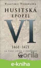 Husitská epopej VI (1461 - 1471)