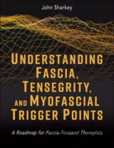 Understanding Fascia, Tensegrity, and Myofascial Trigger Points