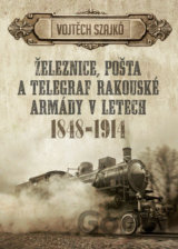 Železnice, pošta a telegraf rakouské armády v letech 1848-1914