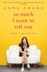 So Much I Want to Tell You