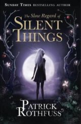 The Slow Regard of Silent Things