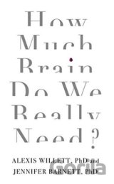 How Much Brain Do We Really Need?
