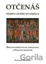 Otčenáš - súhrn celého evanjelia
