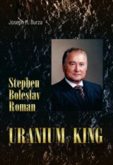Stephen Boleslav Roman - Uranium King
