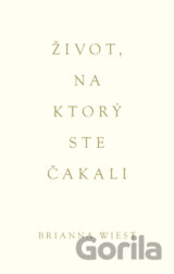 Život, na ktorý ste čakali