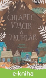 Chlapec, vtáčik & truhlár