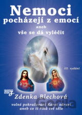 Nemoci pocházejí z emocí aneb vše se dá vyléčit