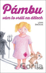 Pámbu vám to vrátí na dětech