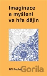 Imaginace a myšlení ve hře dějin