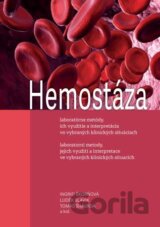 Hemostáza, laboratorní metody, jejich využití a interpretace ve vybraných klinických situacích