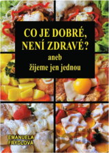 Co je dobré, není zdravé?, aneb, Žijeme jen jednou