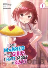 I Got Married to the Girl I Hate Most in Class (Manga) Vol. 1
