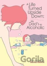 A Life Turned Upside Down: My Dad´s an Alcoholic