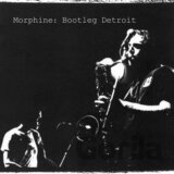 Morphine:  Bootleg Detroit (LP)