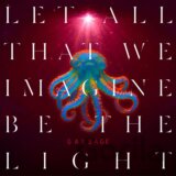 Garbage:  Let All That We Imagine Be The Light