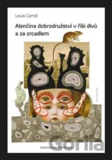 Alenčina dobrodružství v říši divů a za zrcadlem