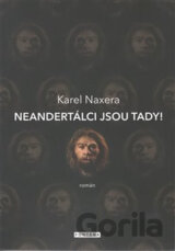 Neandertálci jsou tady!