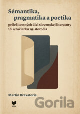 Sémantika, pragmatika a poetika príležitostných diel slovenskej literatúry 18. a začiatku 19. storočia