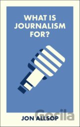 What Is Journalism For?