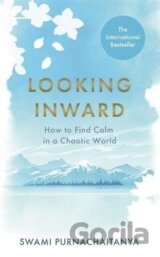 Looking Inward: How to Find Calm in a Chaotic World