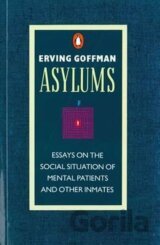 Asylums : Essays on the Social Situation of Mental Patients and Other Inmates